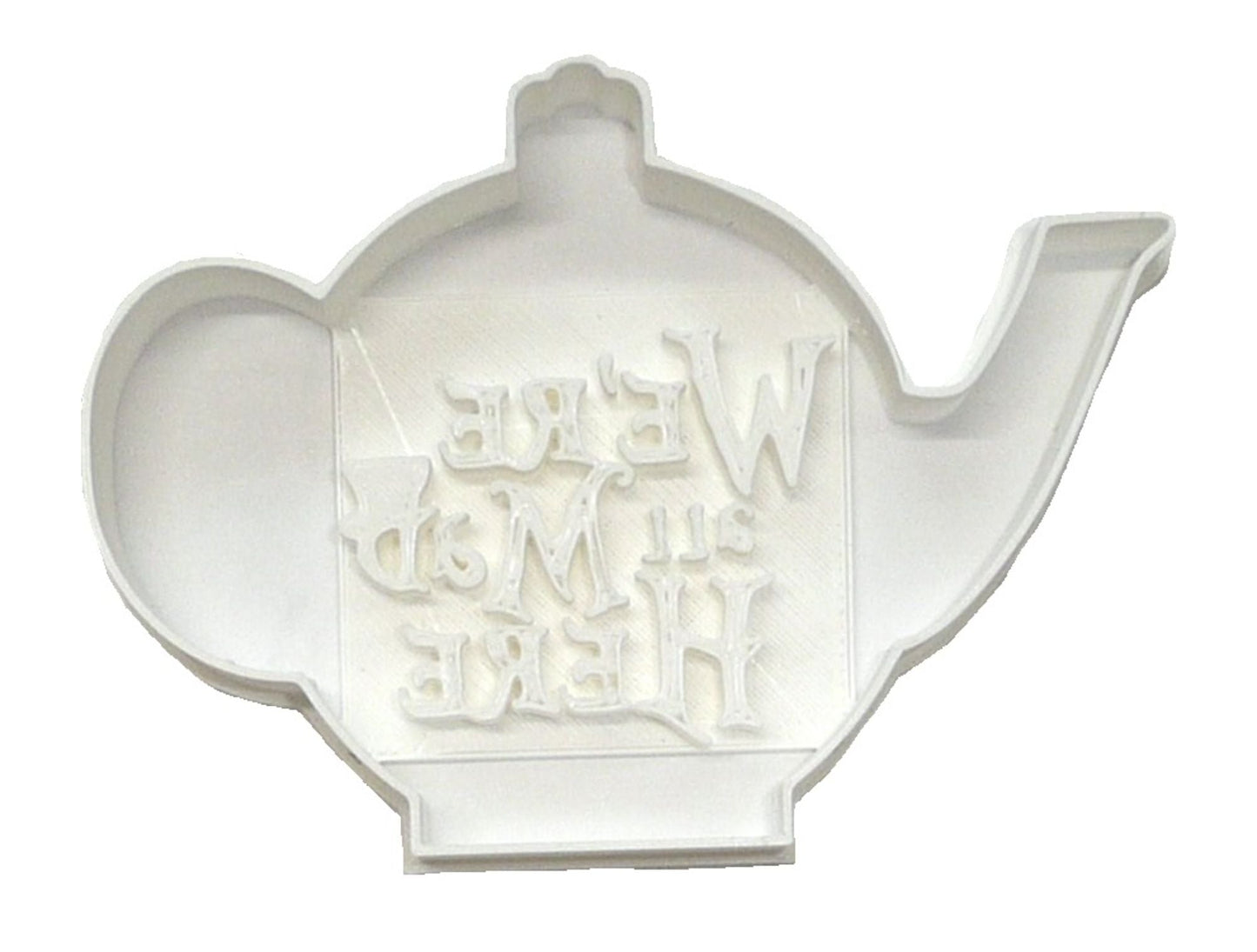 We're All Mad Here Alice in Wonderland Cookie Cutter Made In USA PR2506