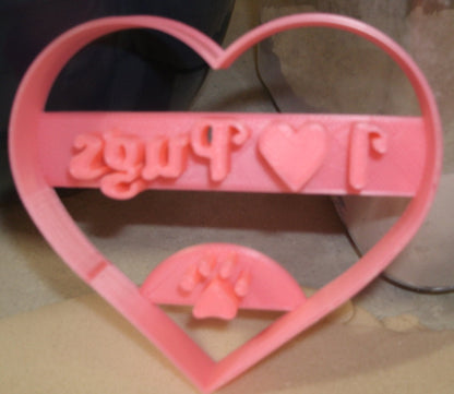 I Love Pugs In Heart Shape Pet Animal Cookie Cutter Made In USA PR2370