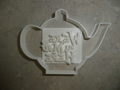 We're All Mad Here Alice in Wonderland Tea Party Cookie Cutter USA Made PR2506